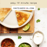 Easy Peasy Cheese Quesadillas with guacamole and salsa